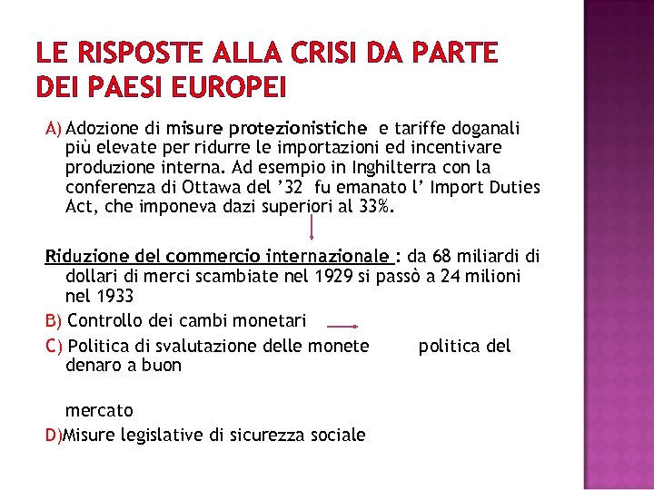 LE RISPOSTE ALLA CRISI DA PARTE DEI PAESI EUROPEI A) Adozione di misure protezionistiche