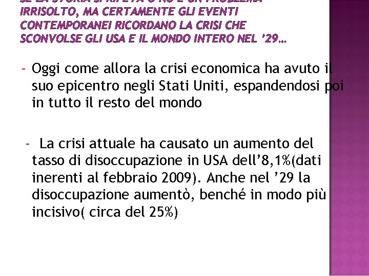 SE LA STORIA SI RIPETA O NO È UN PROBLEMA IRRISOLTO, MA CERTAMENTE GLI