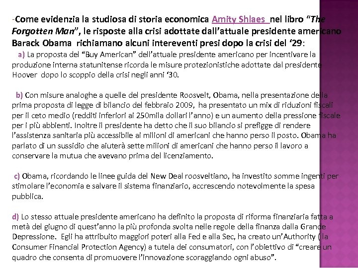 -Come evidenzia la studiosa di storia economica Amity Shlaes nel libro “The Forgotten Man”,