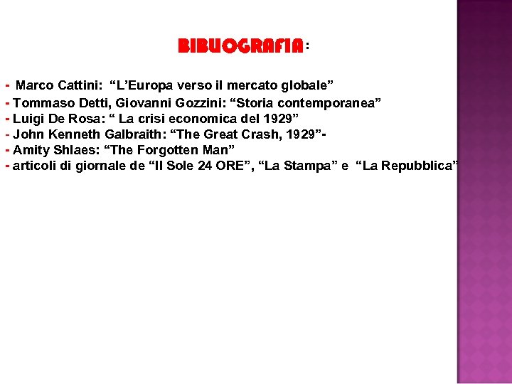 BIBLIOGRAFIA: - Marco Cattini: “L’Europa verso il mercato globale” - Tommaso Detti, Giovanni Gozzini: