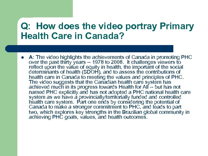 Q: How does the video portray Primary Health Care in Canada? l A: The