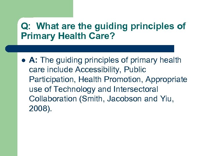 Q: What are the guiding principles of Primary Health Care? l A: The guiding