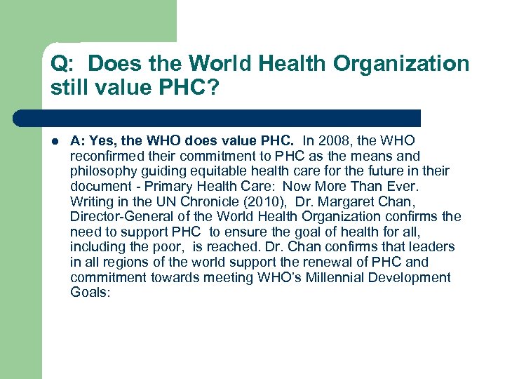 Q: Does the World Health Organization still value PHC? l A: Yes, the WHO