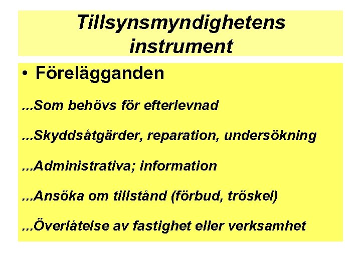 Tillsynsmyndighetens instrument • Förelägganden. . . Som behövs för efterlevnad. . . Skyddsåtgärder, reparation,