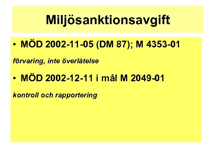 Miljösanktionsavgift • MÖD 2002 -11 -05 (DM 87); M 4353 -01 förvaring, inte överlåtelse