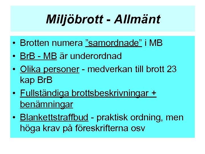 Miljöbrott - Allmänt • Brotten numera ”samordnade” i MB • Br. B - MB