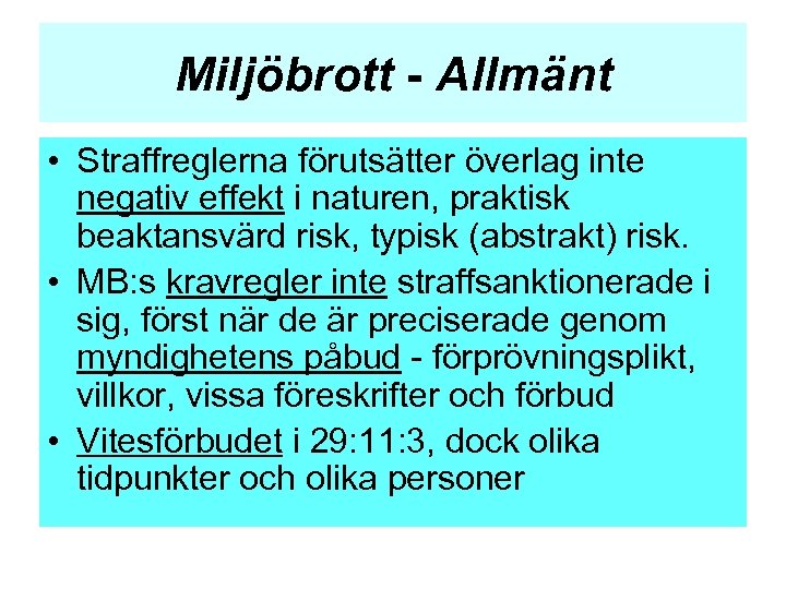 Miljöbrott - Allmänt • Straffreglerna förutsätter överlag inte negativ effekt i naturen, praktisk beaktansvärd