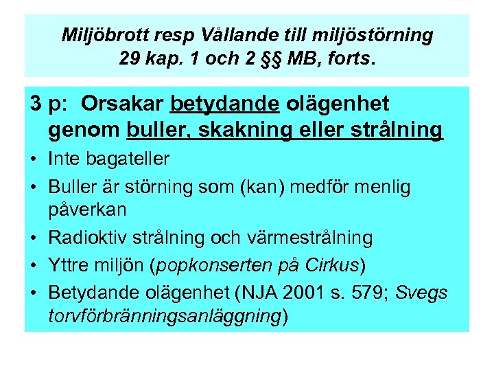 Miljöbrott resp Vållande till miljöstörning 29 kap. 1 och 2 §§ MB, forts. 3