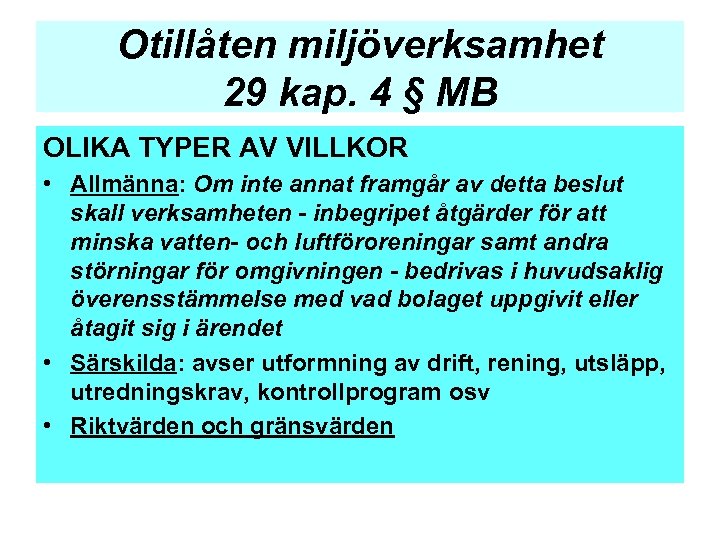 Otillåten miljöverksamhet 29 kap. 4 § MB OLIKA TYPER AV VILLKOR • Allmänna: Om