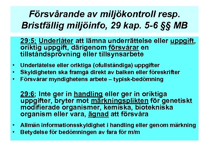 Försvårande av miljökontroll resp. Bristfällig miljöinfo, 29 kap. 5 -6 §§ MB 29: 5;