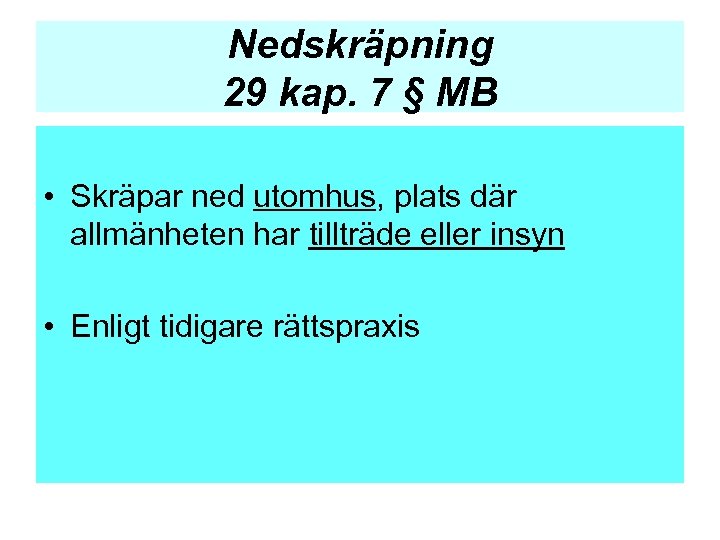 Nedskräpning 29 kap. 7 § MB • Skräpar ned utomhus, plats där allmänheten har