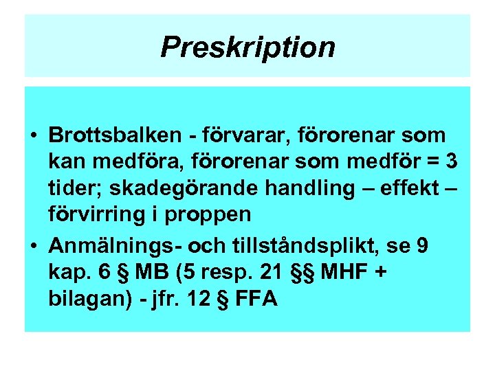 Preskription • Brottsbalken - förvarar, förorenar som kan medföra, förorenar som medför = 3