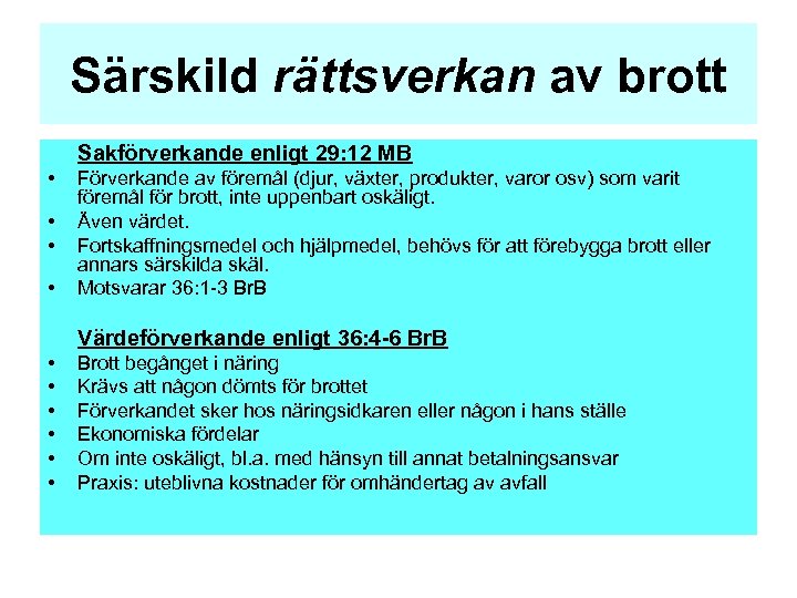 Särskild rättsverkan av brott Sakförverkande enligt 29: 12 MB • • Förverkande av föremål