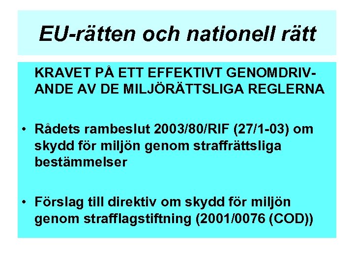 EU-rätten och nationell rätt KRAVET PÅ ETT EFFEKTIVT GENOMDRIVANDE AV DE MILJÖRÄTTSLIGA REGLERNA •