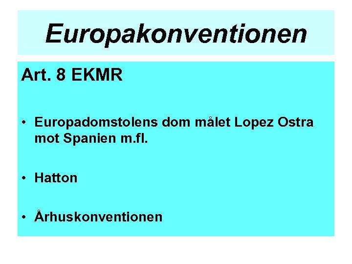 Europakonventionen Art. 8 EKMR • Europadomstolens dom målet Lopez Ostra mot Spanien m. fl.