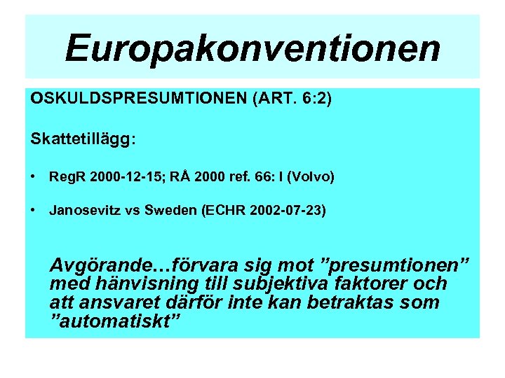 Europakonventionen OSKULDSPRESUMTIONEN (ART. 6: 2) Skattetillägg: • Reg. R 2000 -12 -15; RÅ 2000