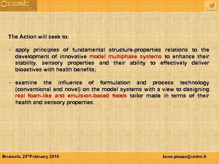 The Action will seek to: apply principles of fundamental structure-properties relations to the development