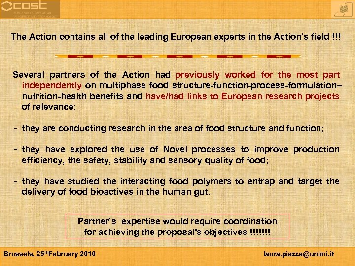 The Action contains all of the leading European experts in the Action’s field !!!