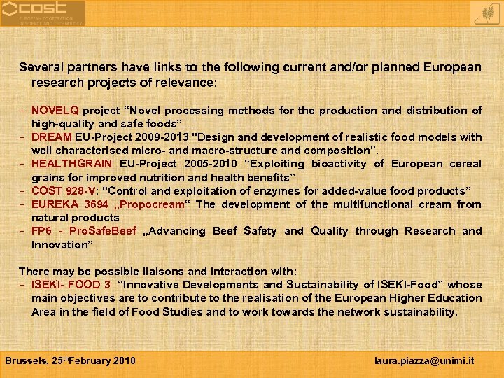 Several partners have links to the following current and/or planned European research projects of