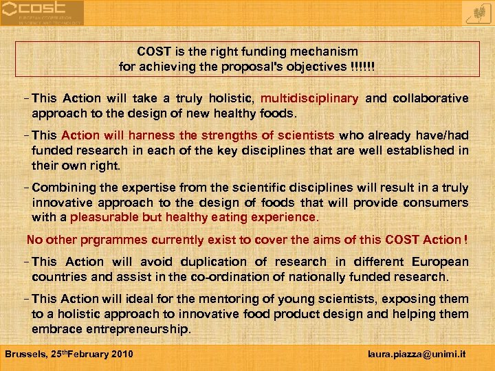 COST is the right funding mechanism for achieving the proposal's objectives !!!!!! This Action