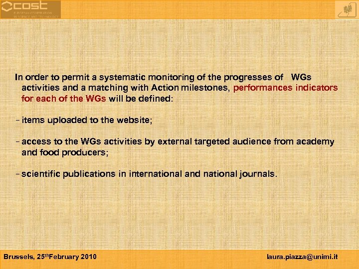 In order to permit a systematic monitoring of the progresses of WGs activities and