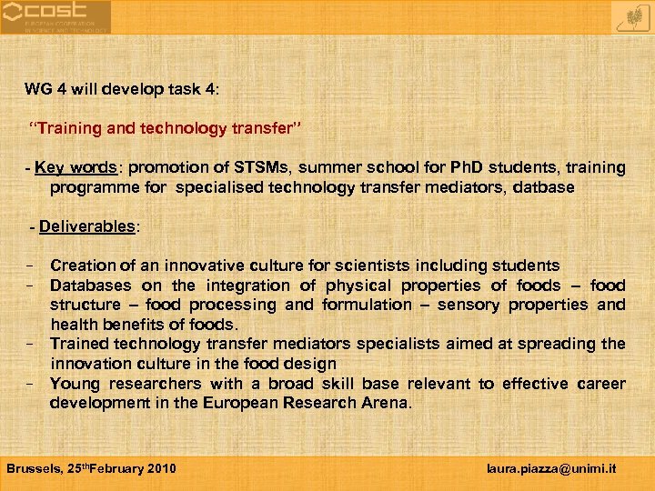 WG 4 will develop task 4: “Training and technology transfer” - Key words: promotion