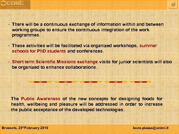  There will be a continuous exchange of information within and between working groups