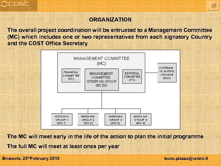 ORGANIZATION The overall project coordination will be entrusted to a Management Committee (MC) which