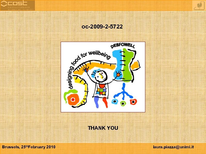 oc-2009 -2 -5722 THANK YOU Brussels, 25 th. February 2010 laura. piazza@unimi. it 