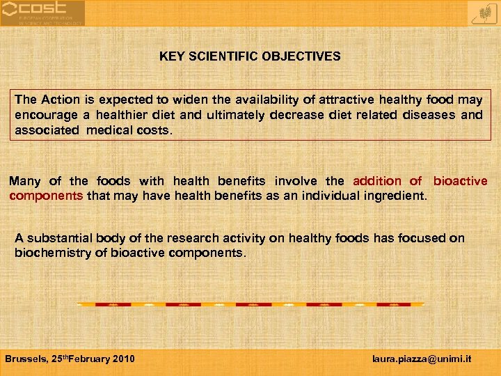 KEY SCIENTIFIC OBJECTIVES The Action is expected to widen the availability of attractive healthy