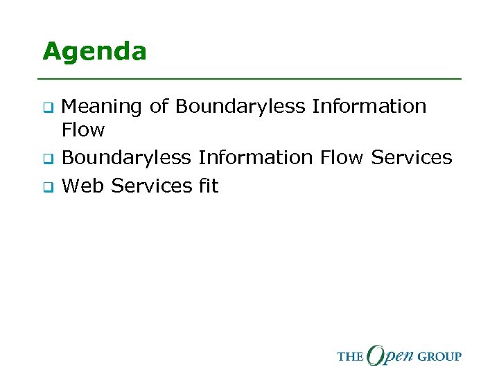 Agenda q q q Meaning of Boundaryless Information Flow Services Web Services fit 