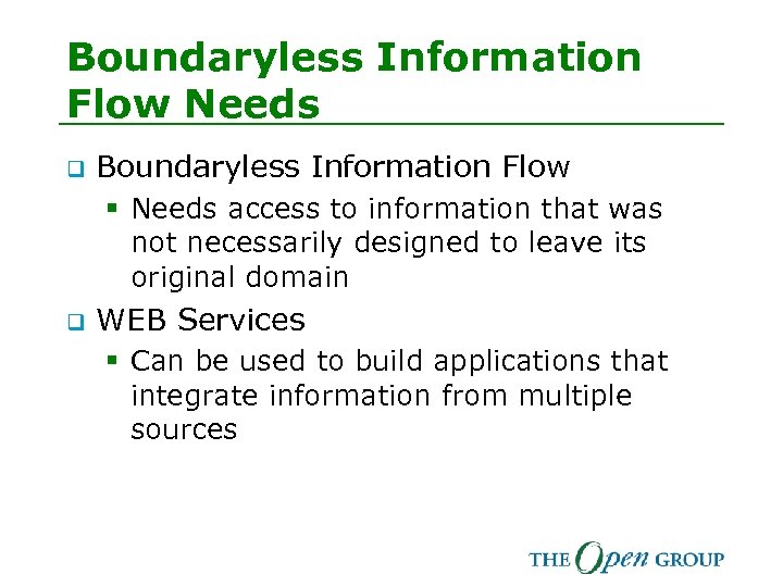 Boundaryless Information Flow Needs q Boundaryless Information Flow § Needs access to information that