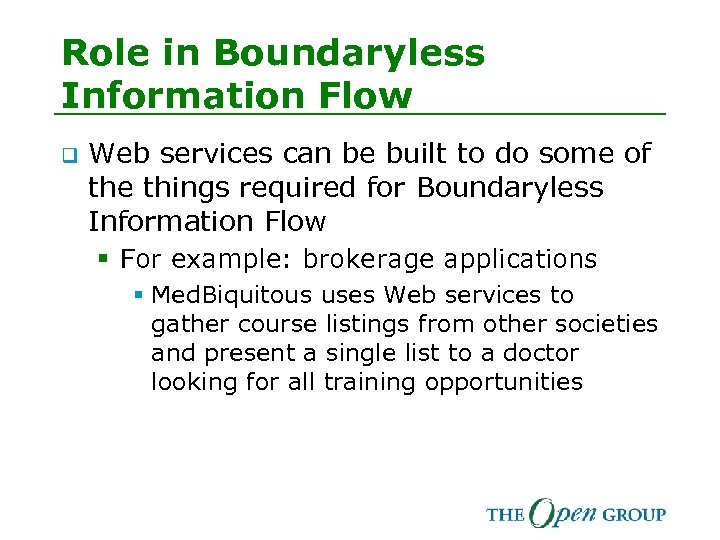 Role in Boundaryless Information Flow q Web services can be built to do some