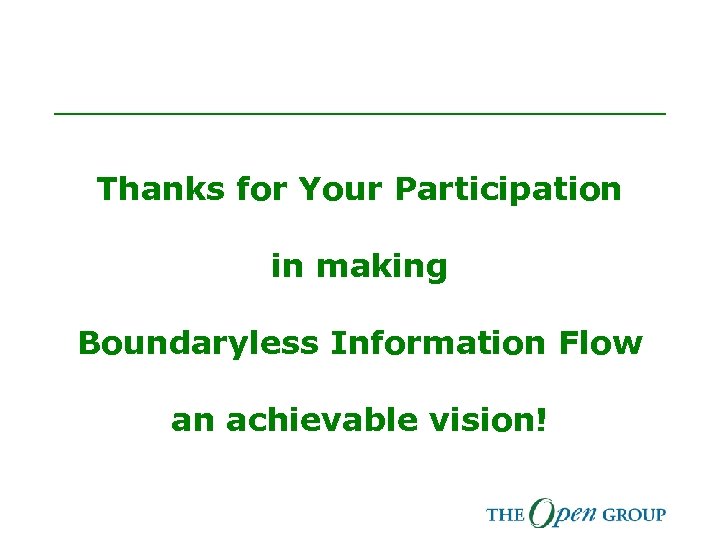 Thanks for Your Participation in making Boundaryless Information Flow an achievable vision! 