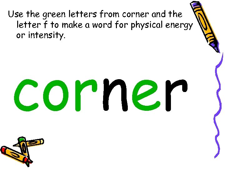 Use the green letters from corner and the letter f to make a word