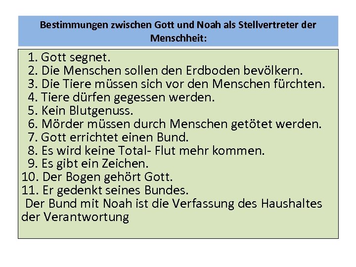 Bestimmungen zwischen Gott und Noah als Stellvertreter der Menschheit: 1. Gott segnet. 2. Die