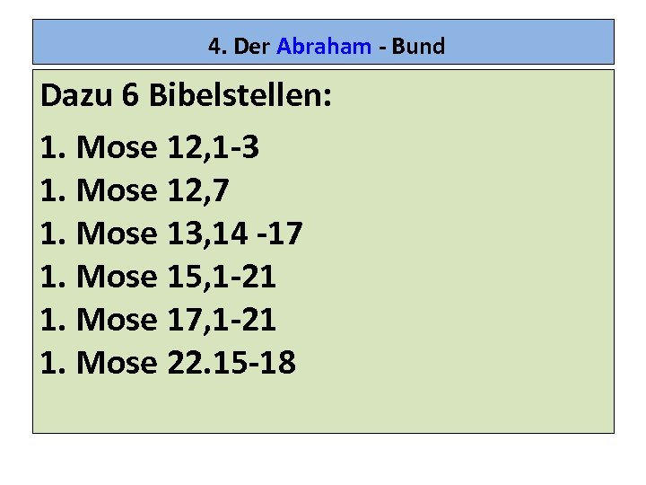  4. Der Abraham - Bund Dazu 6 Bibelstellen: 1. Mose 12, 1 -3