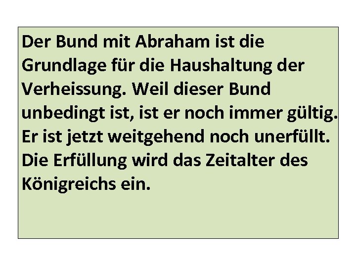 Der Bund mit Abraham ist die Grundlage für die Haushaltung der Verheissung. Weil dieser