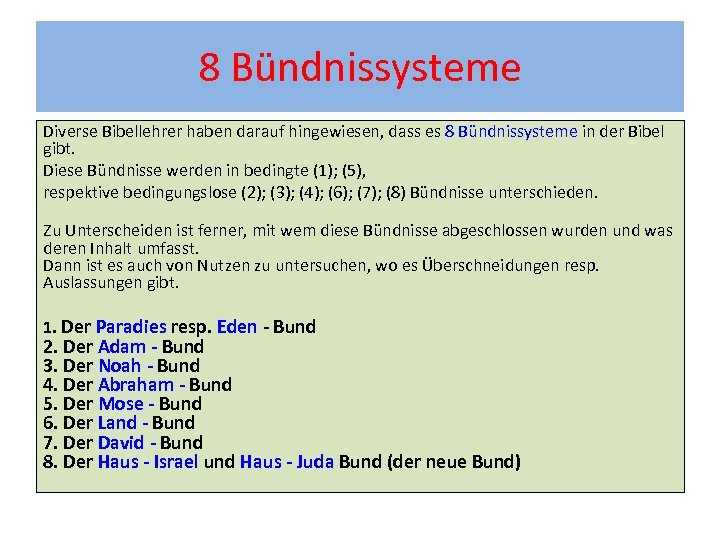 8 Bündnissysteme Diverse Bibellehrer haben darauf hingewiesen, dass es 8 Bündnissysteme in der Bibel