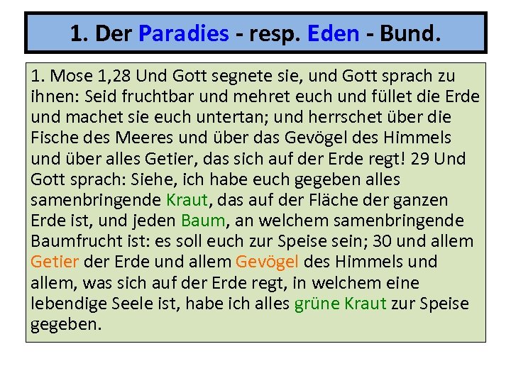 1. Der Paradies - resp. Eden - Bund. 1. Mose 1, 28 Und Gott