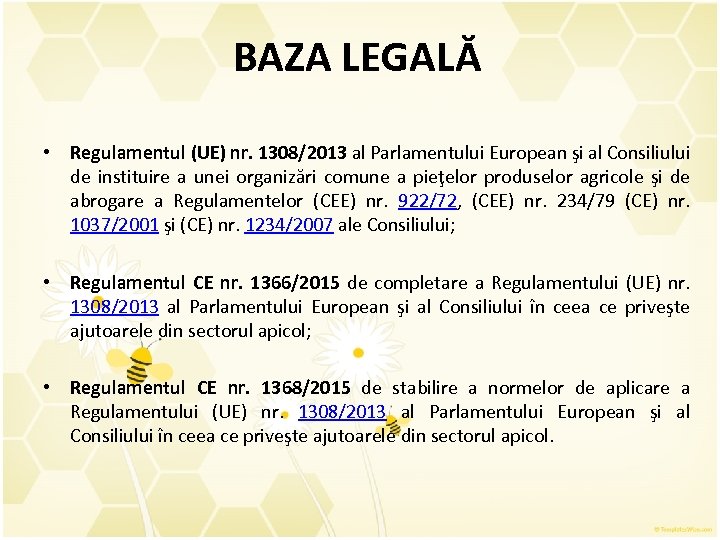 BAZA LEGALĂ • Regulamentul (UE) nr. 1308/2013 al Parlamentului European şi al Consiliului de