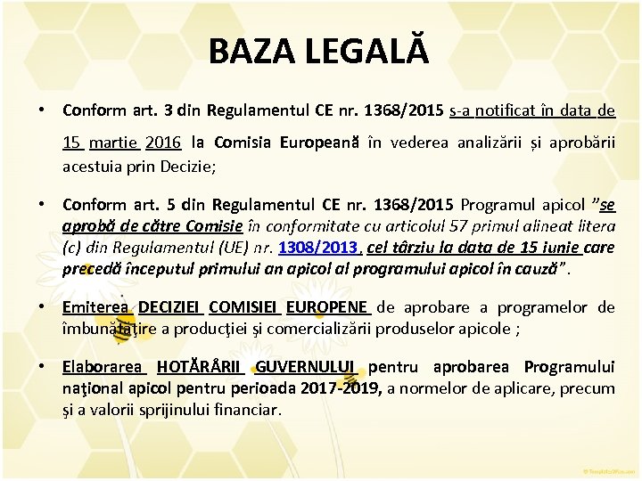 BAZA LEGALĂ • Conform art. 3 din Regulamentul CE nr. 1368/2015 s-a notificat în