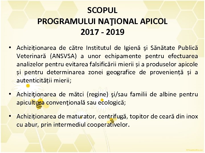 SCOPUL PROGRAMULUI NAŢIONAL APICOL 2017 - 2019 • Achiziționarea de către Institutul de Igienă