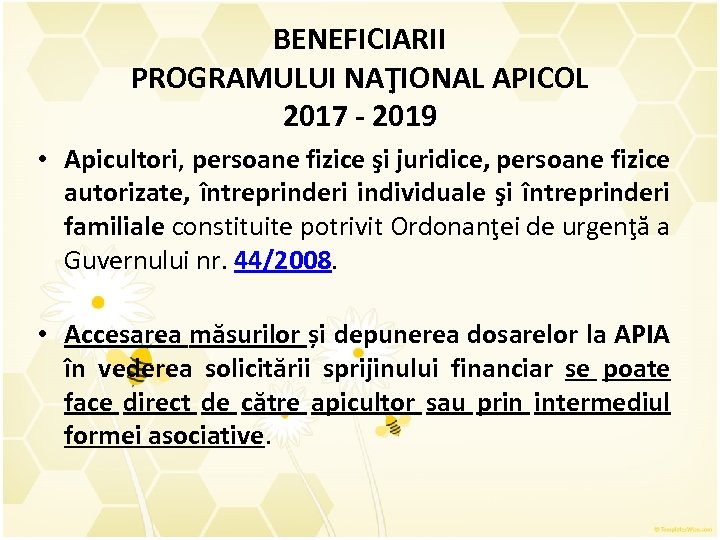 BENEFICIARII PROGRAMULUI NAŢIONAL APICOL 2017 - 2019 • Apicultori, persoane fizice şi juridice, persoane