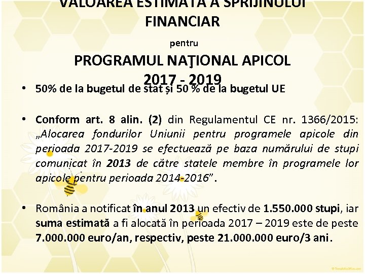  • VALOAREA ESTIMATĂ A SPRIJINULUI FINANCIAR pentru PROGRAMUL NAŢIONAL APICOL 2017502019 bugetul UE