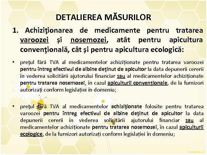 DETALIEREA MĂSURILOR 1. Achiziţionarea de medicamente pentru tratarea varoozei și nosemozei, atât pentru apicultura