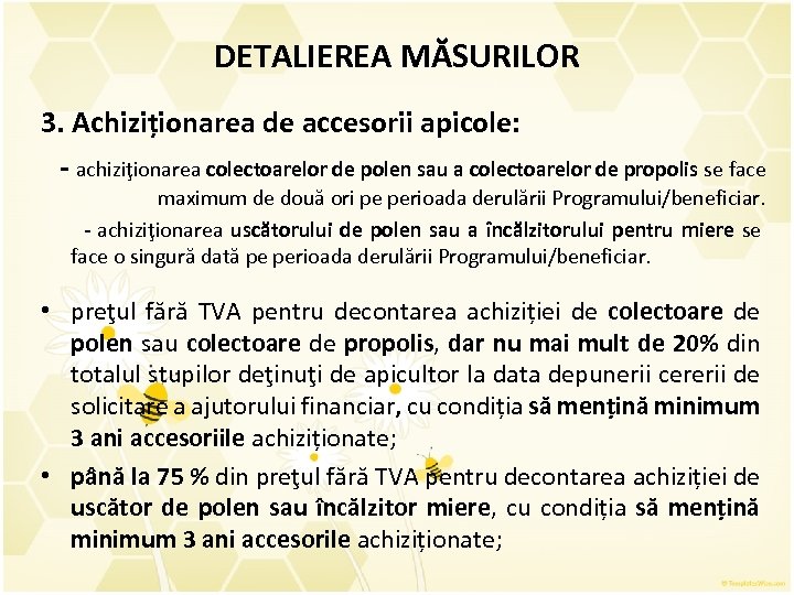 DETALIEREA MĂSURILOR 3. Achiziționarea de accesorii apicole: - achiziţionarea colectoarelor de polen sau a