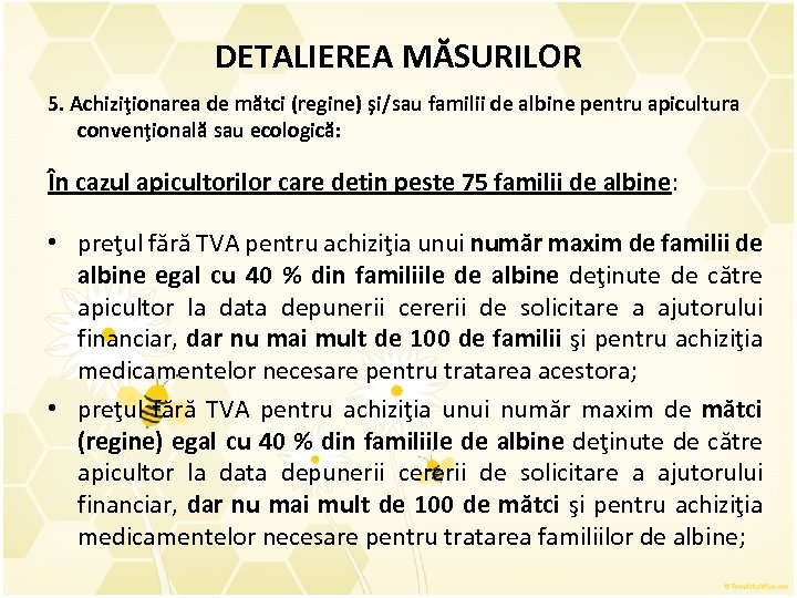 DETALIEREA MĂSURILOR 5. Achiziţionarea de mătci (regine) şi/sau familii de albine pentru apicultura convenţională