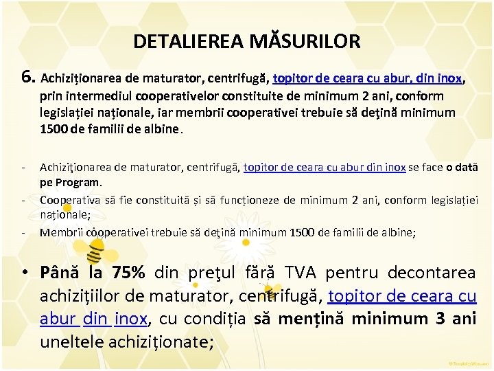 DETALIEREA MĂSURILOR 6. Achiziționarea de maturator, centrifugă, topitor de ceara cu abur, din inox,