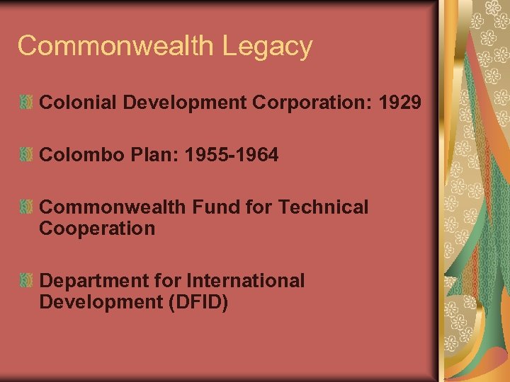 Commonwealth Legacy Colonial Development Corporation: 1929 Colombo Plan: 1955 -1964 Commonwealth Fund for Technical